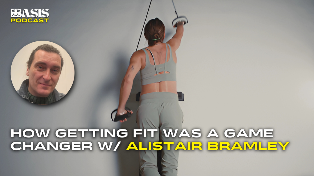How Getting Fit was a Game Changer w/ Alistair Bramley